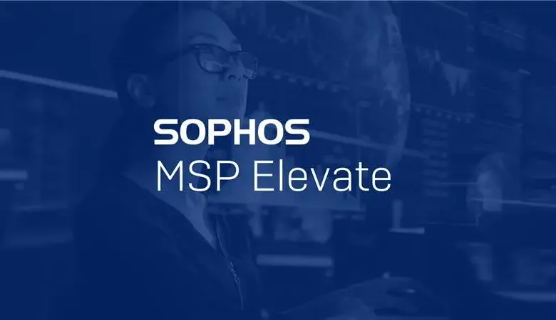 Sophos Unleashes MSP Elevate To Supercharge Cybersecurity Revenues